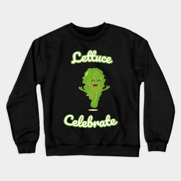 Lettuce Celebrate Crewneck Sweatshirt by Lin Watchorn 